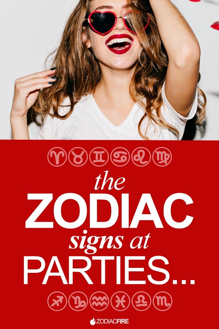 Zodiac signs at parties