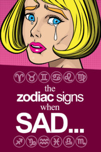 Zodiac signs when sad